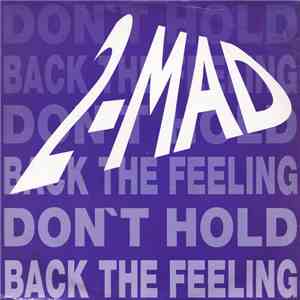 2-Mad - Don't Hold Back The Feeling