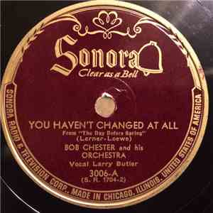 Bob Chester And His Orchestra - You Haven't Changed At All / It Couldn't Be ...