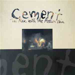 Cement - The Man With The Action Hair