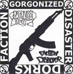 Gorgonized Dorks / Faction Disaster - Gorgonized Dorks / Faction Disaster