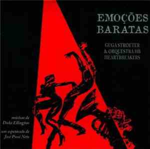 Guga Stroeter & Orquestra HeartBreakers - Emoções Baratas