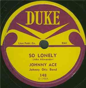 Johnny Ace - So Lonely / I'm Crazy Baby