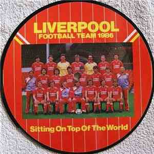 Liverpool Football Team 1986 - Sitting On Top Of The World