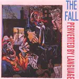 The Fall - Perverted By Language