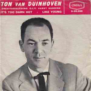 Ton van Duinhoven - It's Too Darn Hot / Like Young