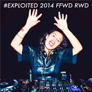 Various - #Exploited 2014 FFWD RWD