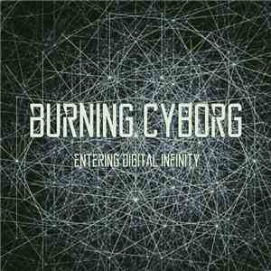 Burning Cyborg - Entering Digital Infinity