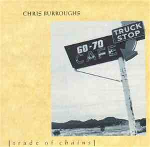 Chris Burroughs - Trade Of Chains