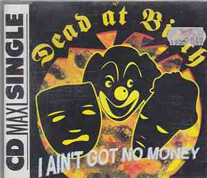 Dead At Birth - I Ain't Got No Money