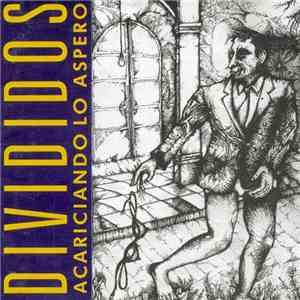 Divididos - Acariciando Lo Áspero