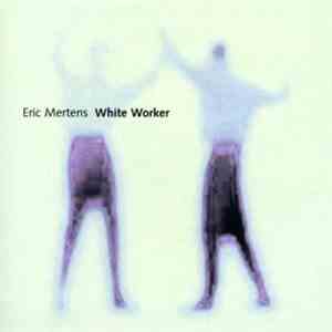 Eric Mertens - White Worker