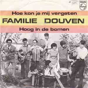Familie Douven - Hoe Kon Je Mij Vergeven / Hoog In De Bomen