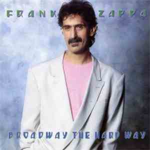 Frank Zappa - Broadway The Hard Way