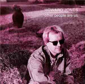 Howard Jones - Other People Are Us