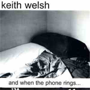 Keith Welsh  - And When The Phone Rings...