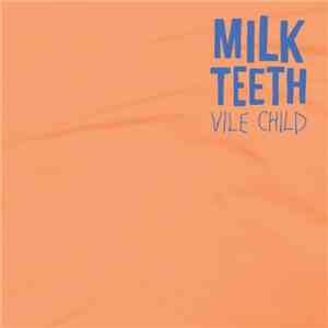 Milk Teeth - Vile Child