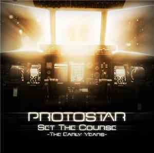 Protostar - Set The Course (The Early Years)