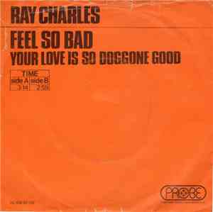 Ray Charles - Feel So Bad / Your Love Is So Doggone Good
