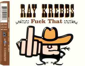 Ray Krebbs - Fuck That