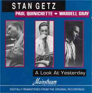Stan Getz, Wardell Gray, Paul Quinichette - A Look At Yesterday