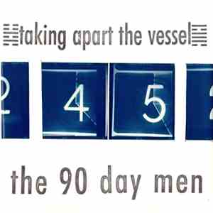 The 90 Day Men - Taking Apart The Vessel
