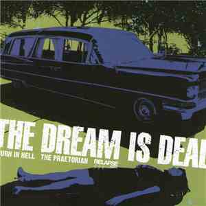 The Dream Is Dead / The Gates Of Slumber - Burn In Hell - The Praetorian /  ...