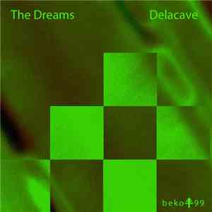 The Dreams  / Delacave - The Dreams / Delacave