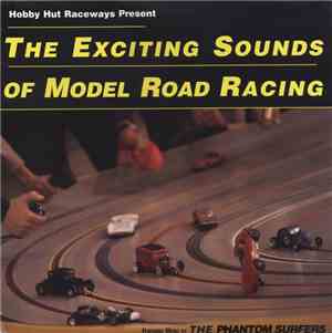 The Phantom Surfers - The Exciting Sounds Of Model Road Racing