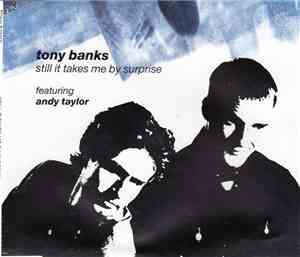 Tony Banks Featuring Andy Taylor - Still It Takes Me By Surprise