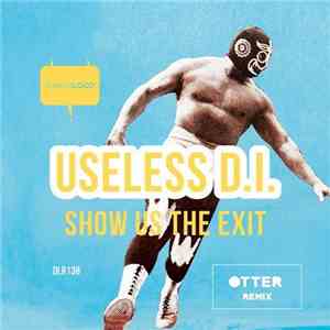 Useless D.I. - Show Us The Exit