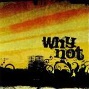 Why Not  - Why Not