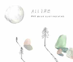 Allume - Why Move Very Fast At All