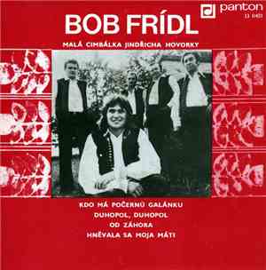 Bob Frídl, Malá Cimbálka Jindřicha Hovorky - Kdo Má Počernů Galánku / Duhop ...
