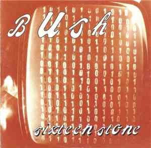 Bush - Sixteen Stone