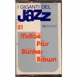 Carmen McRae / Joe Pass / Larry Bunker / Ray Brown - I Giganti Del Jazz Vol ...