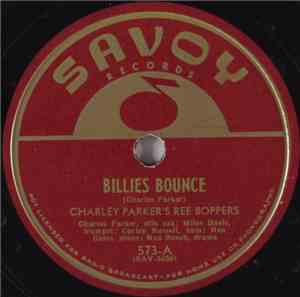 Charley Parker's Ree Boppers - Billies Bounce / Now's The Time
