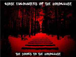 Close Encounters Of The Holocaust - The Doors To The Holocaust