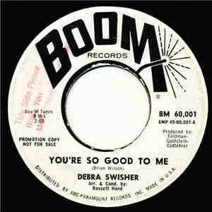 Debra Swisher - You're So Good To Me / Thank You And Goodnight