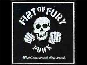 Fist Of Fury  - What Comes around, Goes around.