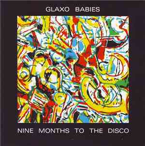 Glaxo Babies - Nine Months To The Disco