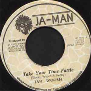 Jah Woosh - Take Your Time Fattie