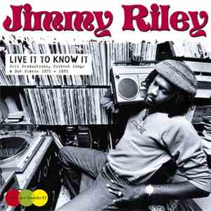Jimmy Riley - Live It To Know It