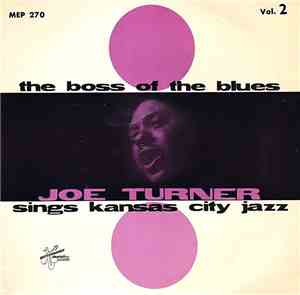 Joe Turner - The Boss Of The Blues Sings Kansas City Jazz Vol. 2
