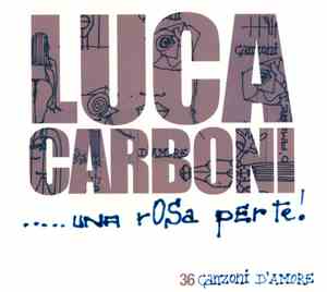 Luca Carboni - …Una Rosa Per Te! 36 Canzoni D'amore