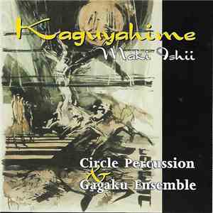 Maki Ishii, Circle Percussion, Gagaku Ensemble - Kaguyahime