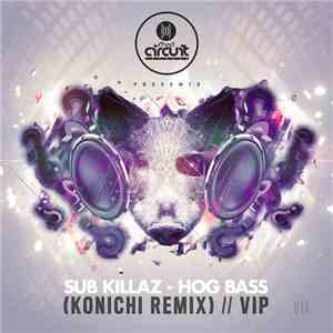 Sub Killaz - Hog Bass (Konichi Remix) / Hog Bass VIP