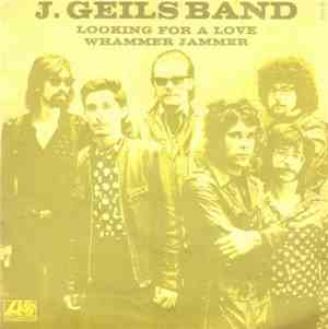 The J. Geils Band - Looking For A Love / Whammer Jammer