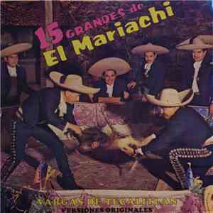 The Mariachi Vargas De Tecalitlan - 15 Grandes De El Mariachi Vargas De Tec ...