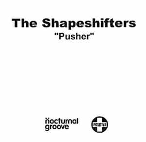 The Shapeshifters - Pusher