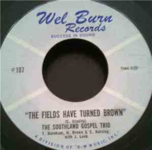The Southland Gospel Trio - The Fields Have Turned Brown / Will You Be Read ...